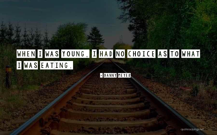 Problem Of Human Existence Quotes By Danny Meyer Problem Of Human Existence Quotes By Danny Meyer