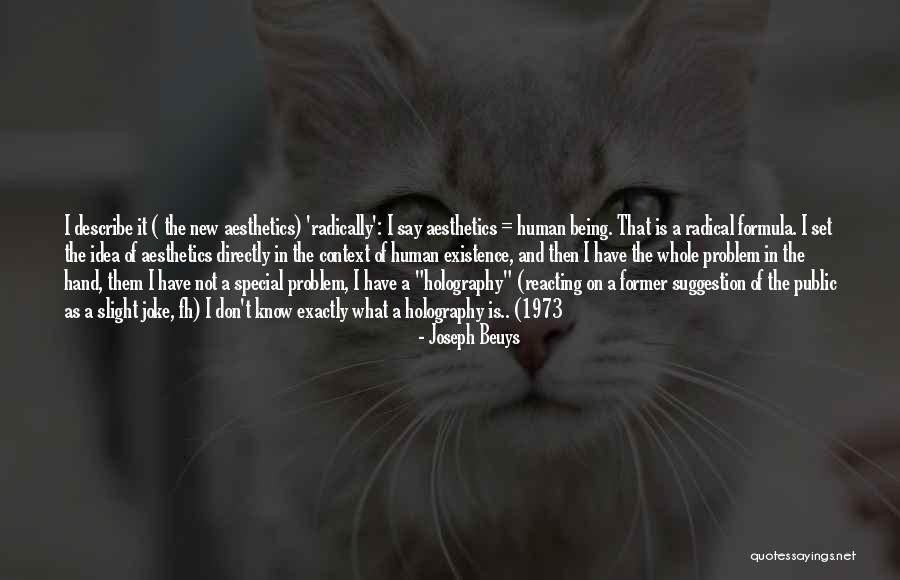 Problem Of Human Existence Quotes By Joseph Beuys Problem Of Human Existence Quotes By Joseph Beuys
