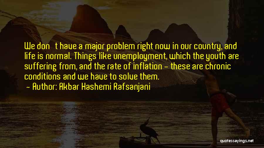 Problem Of Life Quotes By Akbar Hashemi Rafsanjani