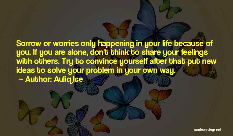Problem Of Life Quotes By Auliq Ice