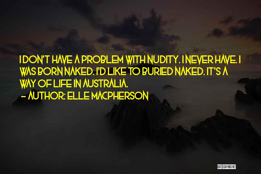 Problem Of Life Quotes By Elle Macpherson