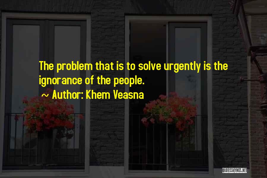 Problem Of Life Quotes By Khem Veasna