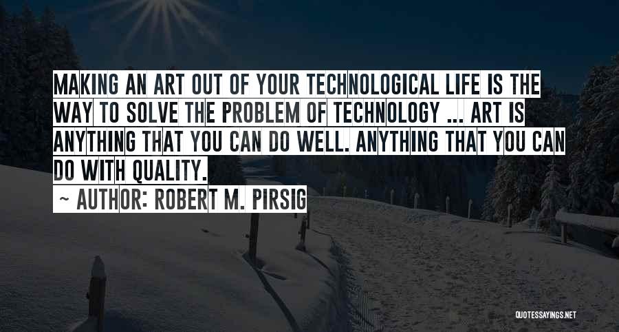 Problem Of Life Quotes By Robert M. Pirsig