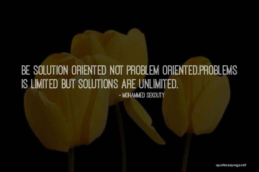 Problem Oriented Quotes By Mohammed Sekouty Problem Oriented Quotes By Mohammed Sekouty