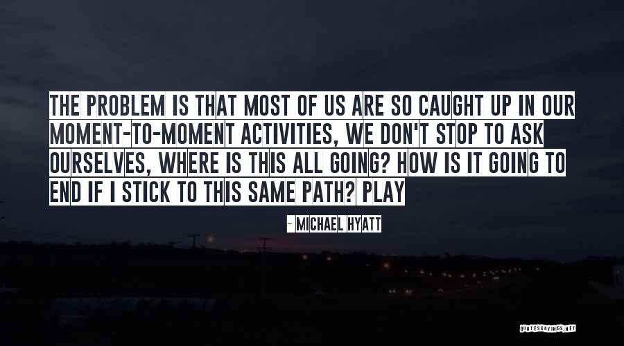 Problem Play Quotes By Michael Hyatt Problem Play Quotes By Michael Hyatt