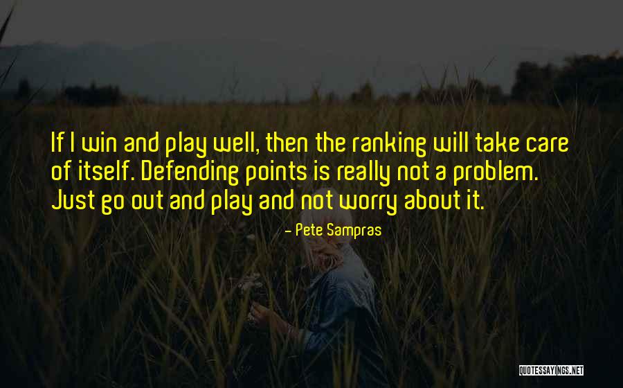 Problem Play Quotes By Pete Sampras Problem Play Quotes By Pete Sampras