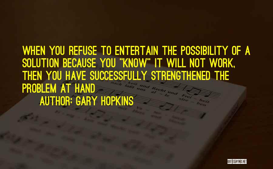 Problem Solution Quotes By Gary Hopkins