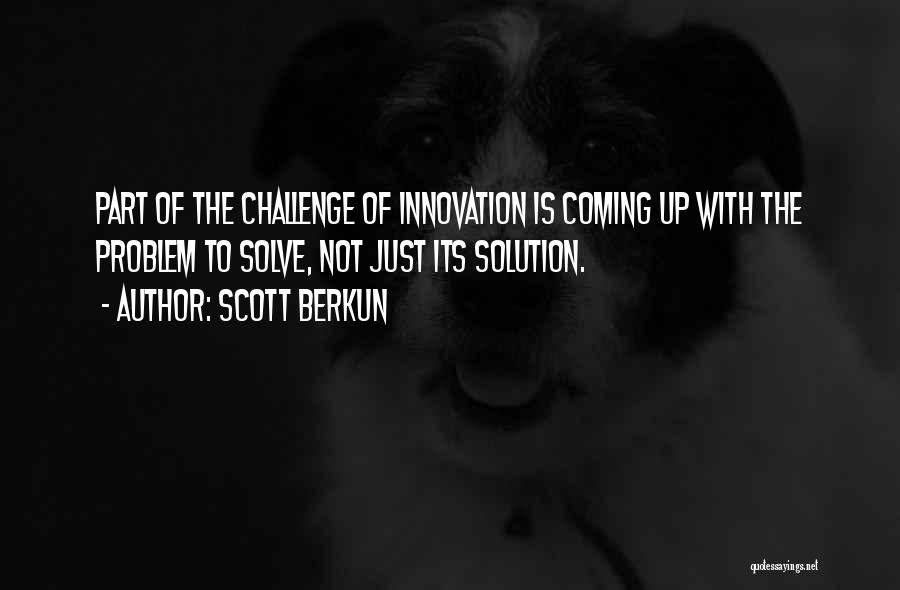 Problem Solution Quotes By Scott Berkun