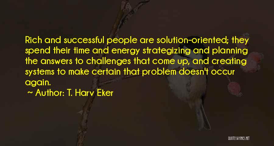 Problem Solution Quotes By T. Harv Eker
