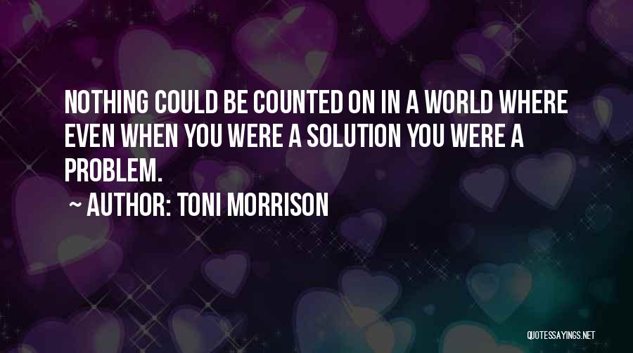 Problem Solution Quotes By Toni Morrison