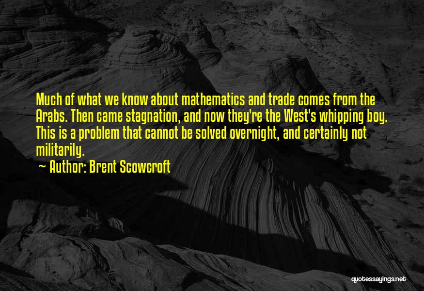 Problem Solved Quotes By Brent Scowcroft