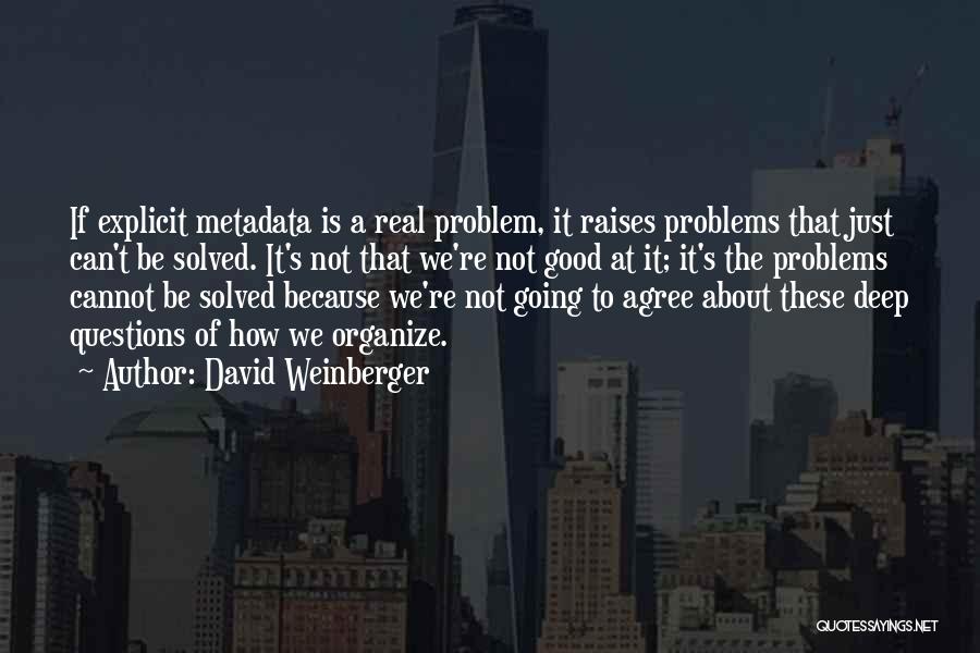 Problem Solved Quotes By David Weinberger