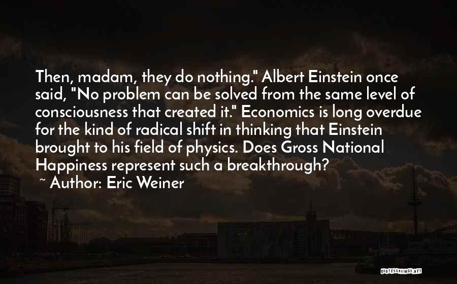 Problem Solved Quotes By Eric Weiner
