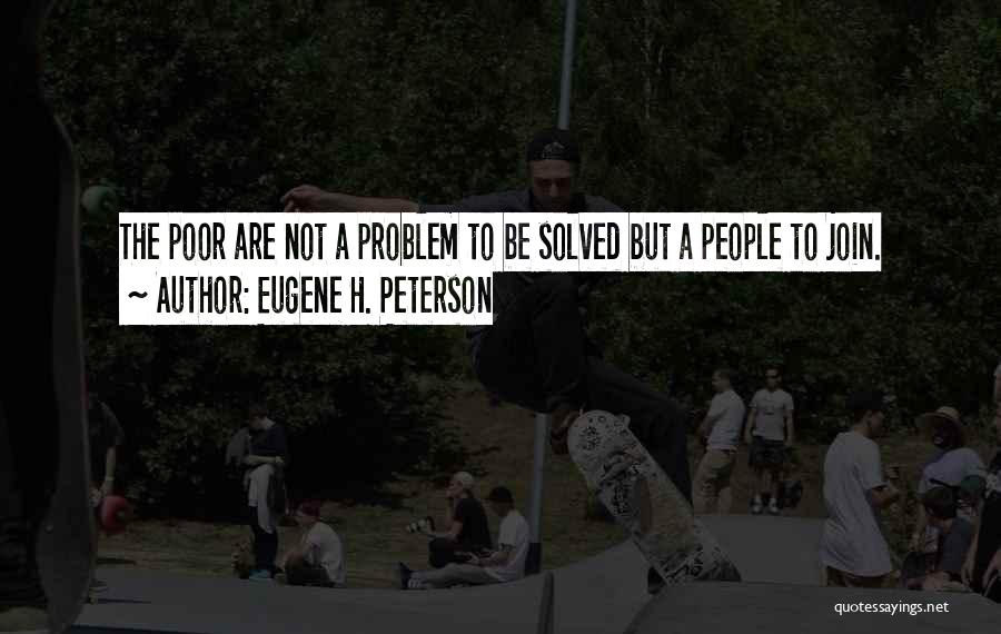 Problem Solved Quotes By Eugene H. Peterson