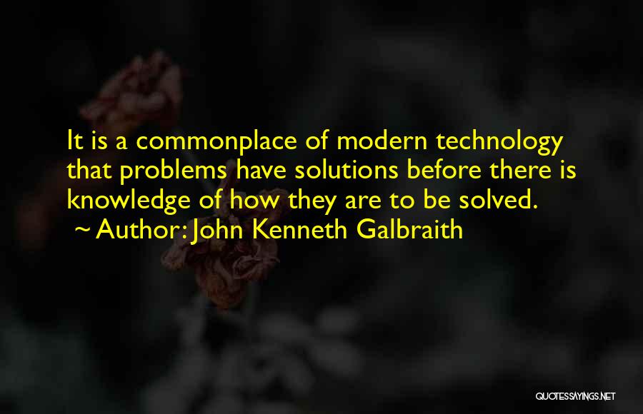 Problem Solved Quotes By John Kenneth Galbraith