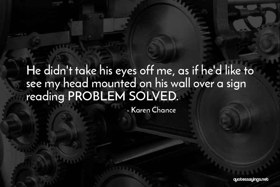 Problem Solved Quotes By Karen Chance