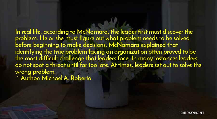 Problem Solved Quotes By Michael A. Roberto
