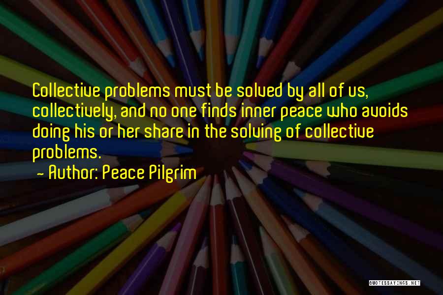 Problem Solved Quotes By Peace Pilgrim