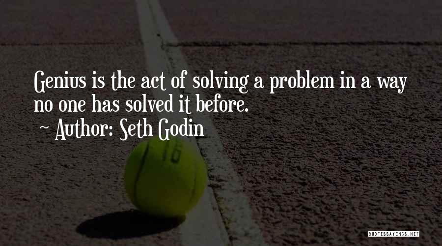Problem Solved Quotes By Seth Godin