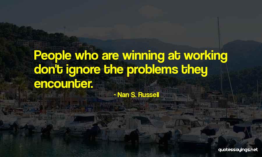 Problem Solving At Work Quotes By Nan S. Russell Problem Solving At Work Quotes By Nan S. Russell