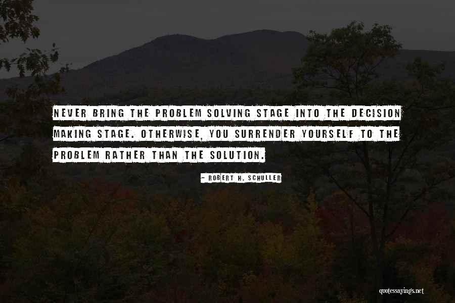 Problem Solving Decision Quotes By Robert H. Schuller Problem Solving Decision Quotes By Robert H. Schuller
