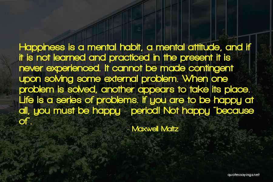 Problem Solving In Life Quotes By Maxwell Maltz Problem Solving In Life Quotes By Maxwell Maltz