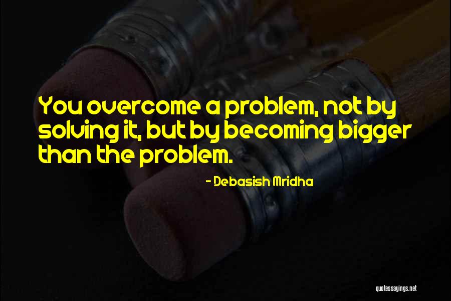 Problem Solving Love Quotes By Debasish Mridha Problem Solving Love Quotes By Debasish Mridha