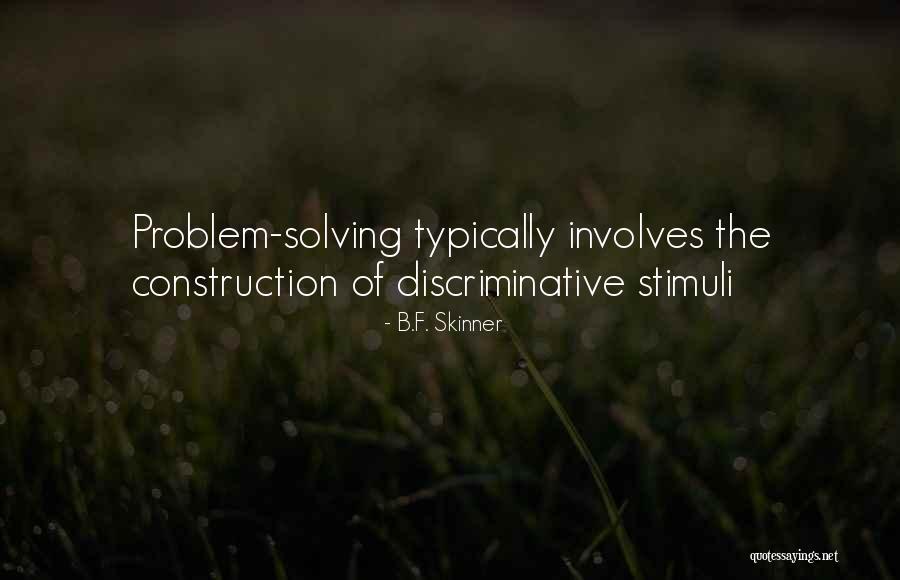 Problem Solving Quotes By B.F. Skinner Problem Solving Quotes By B.F. Skinner