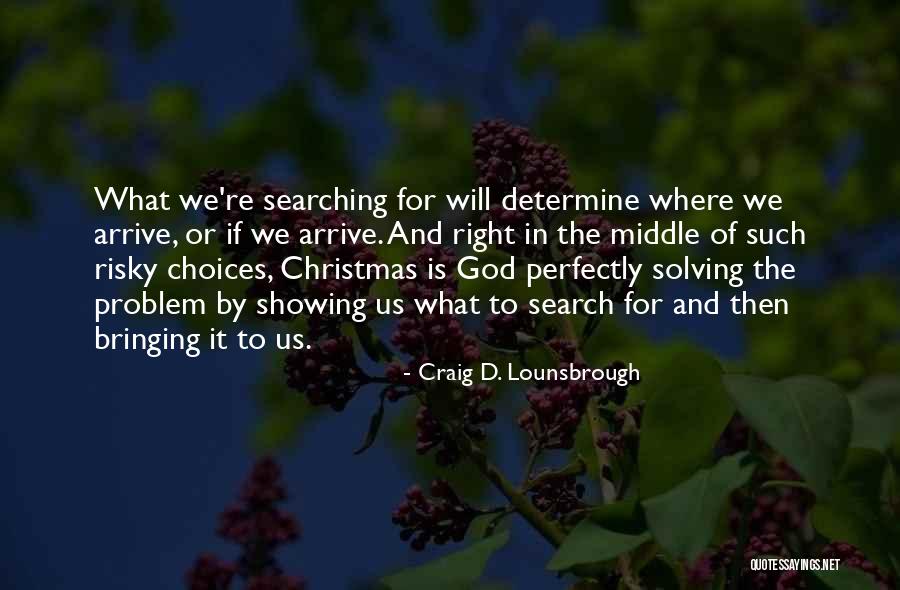 Problem Solving Quotes By Craig D. Lounsbrough Problem Solving Quotes By Craig D. Lounsbrough