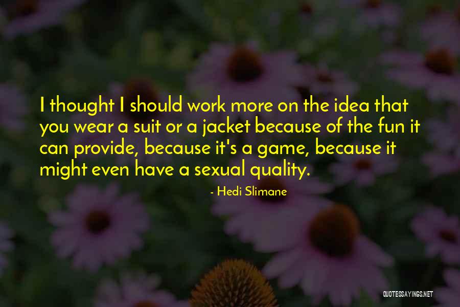 Problem Solving Skills Quotes By Hedi Slimane Problem Solving Skills Quotes By Hedi Slimane