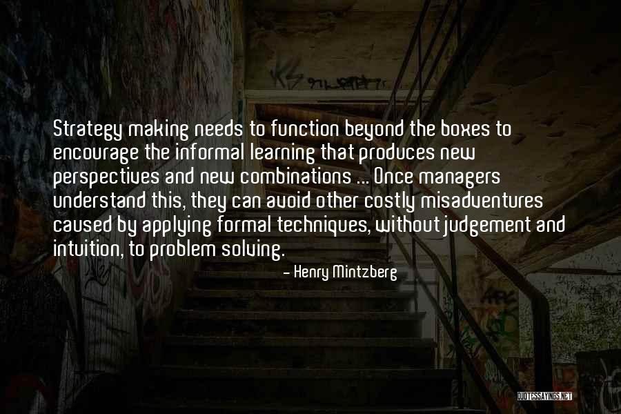 Problem Solving Techniques Quotes By Henry Mintzberg Problem Solving Techniques Quotes By Henry Mintzberg