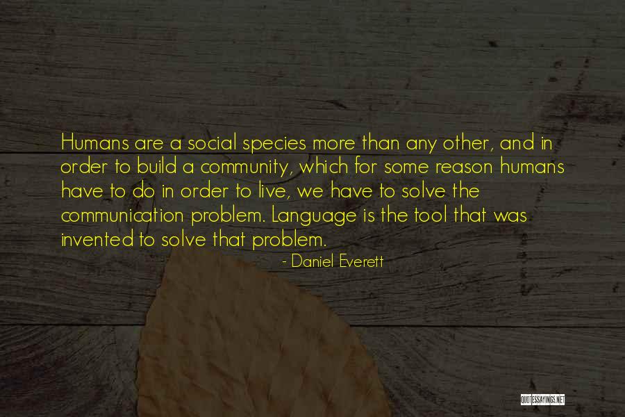 Problem We All Live With Quotes By Daniel Everett