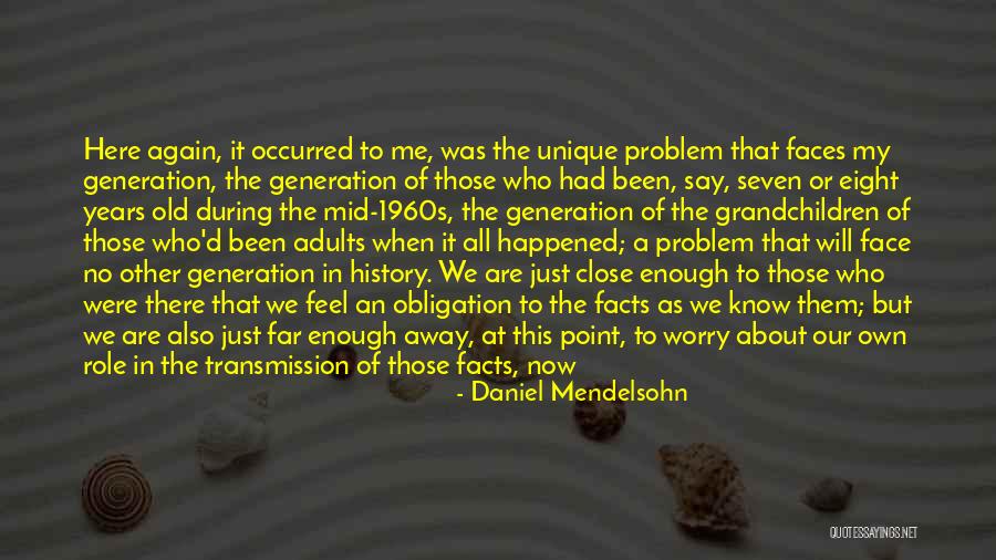 Problem We Face Quotes By Daniel Mendelsohn Problem We Face Quotes By Daniel Mendelsohn