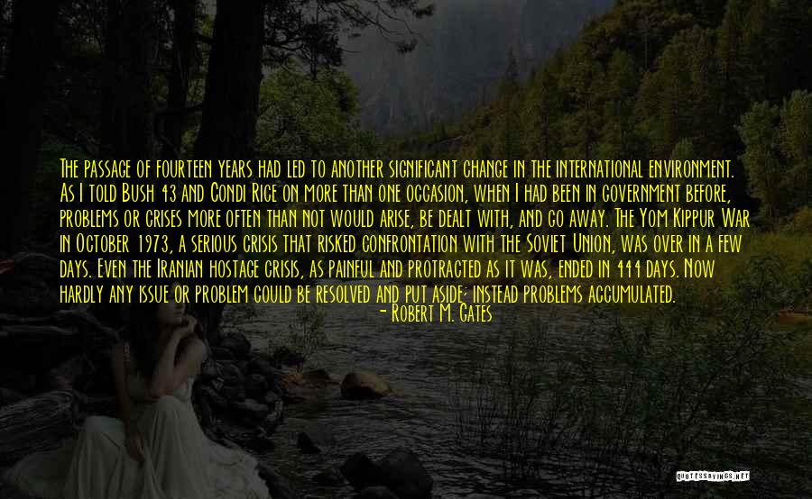 Problem When I Put Quotes By Robert M. Gates Problem When I Put Quotes By Robert M. Gates