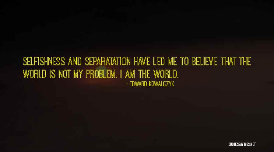 Problem When Led Quotes By Edward Kowalczyk Problem When Led Quotes By Edward Kowalczyk