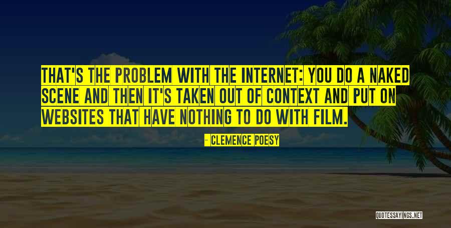 Problem With Internet Quotes By Clemence Poesy Problem With Internet Quotes By Clemence Poesy