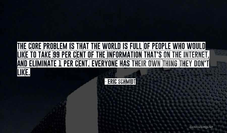 Problem With Internet Quotes By Eric Schmidt Problem With Internet Quotes By Eric Schmidt