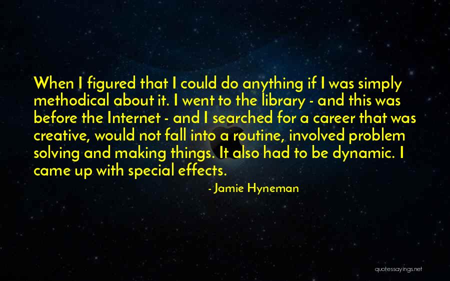 Problem With Internet Quotes By Jamie Hyneman Problem With Internet Quotes By Jamie Hyneman