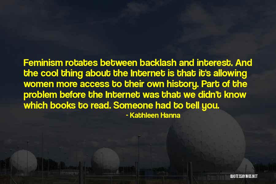 Problem With Internet Quotes By Kathleen Hanna Problem With Internet Quotes By Kathleen Hanna