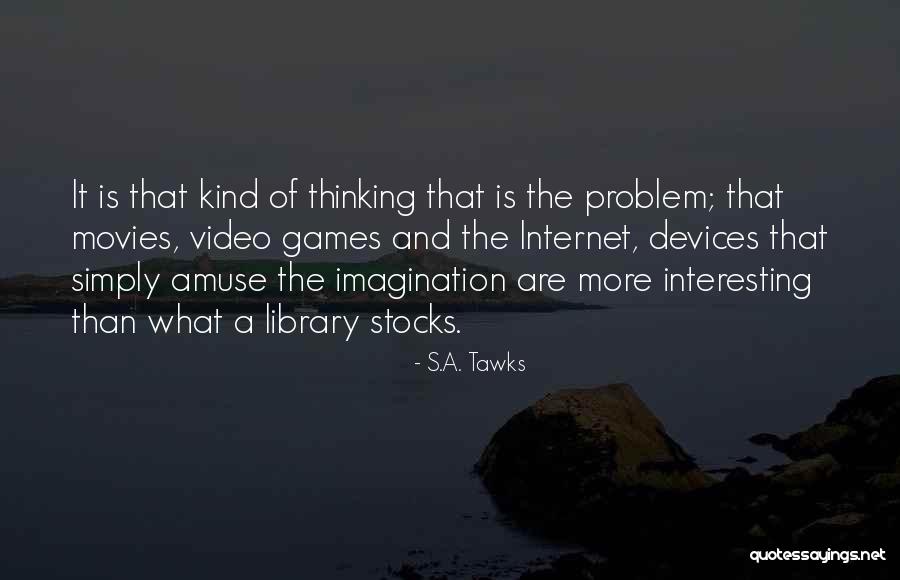 Problem With Internet Quotes By S.A. Tawks Problem With Internet Quotes By S.A. Tawks