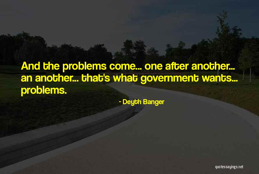 Problems After Problems Quotes By Deyth Banger