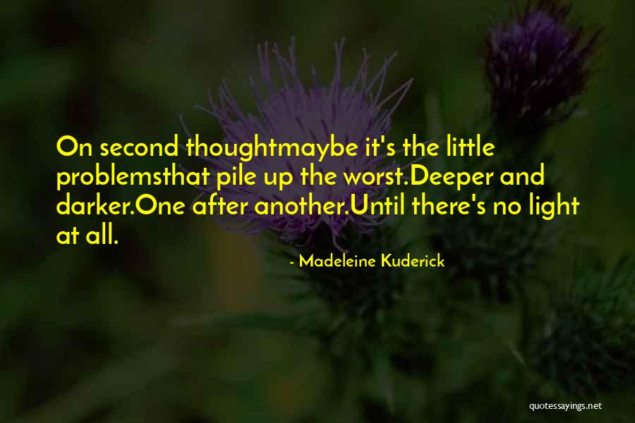 Problems After Problems Quotes By Madeleine Kuderick
