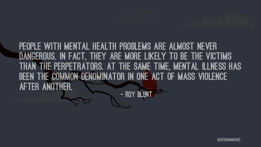 Problems After Problems Quotes By Roy Blunt