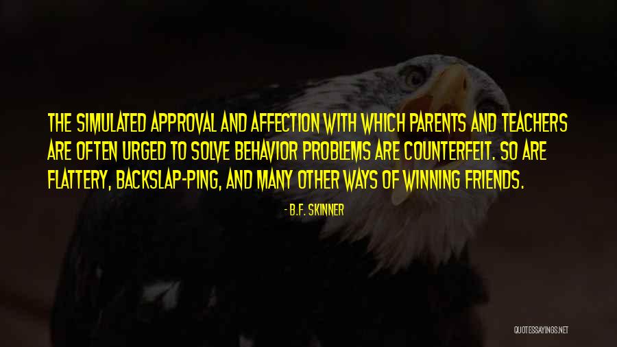 Problems And Friends Quotes By B.F. Skinner Problems And Friends Quotes By B.F. Skinner
