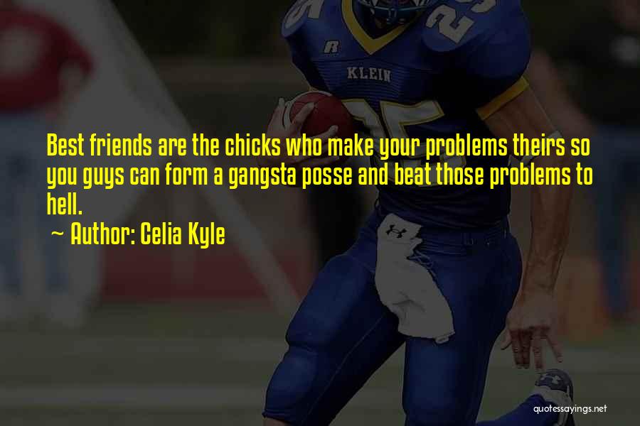 Problems And Friends Quotes By Celia Kyle