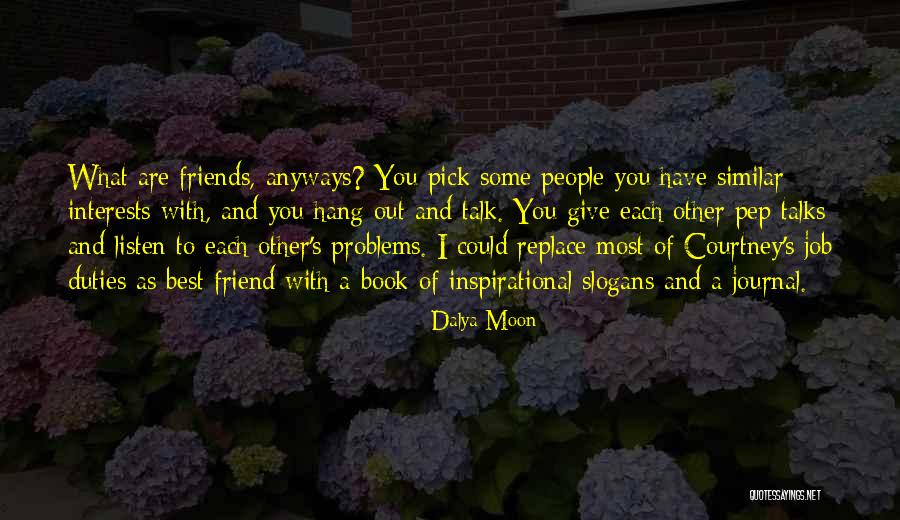 Problems And Friends Quotes By Dalya Moon Problems And Friends Quotes By Dalya Moon
