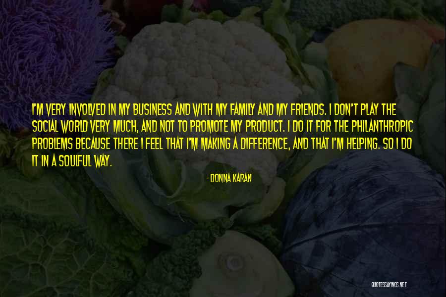 Problems And Friends Quotes By Donna Karan Problems And Friends Quotes By Donna Karan