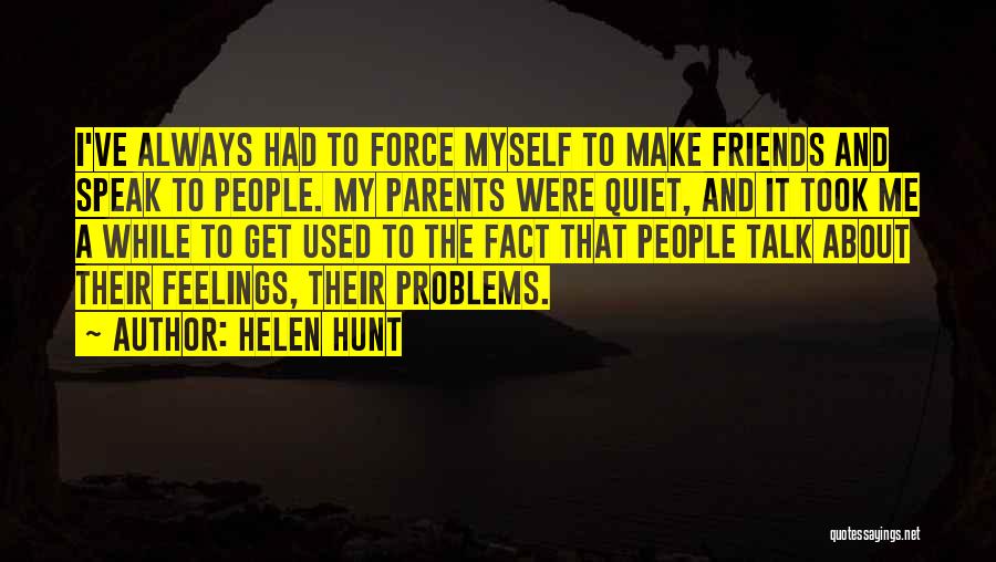 Problems And Friends Quotes By Helen Hunt