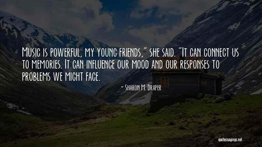 Problems And Friends Quotes By Sharon M. Draper Problems And Friends Quotes By Sharon M. Draper