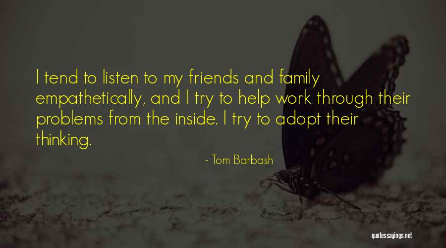 Problems And Friends Quotes By Tom Barbash Problems And Friends Quotes By Tom Barbash